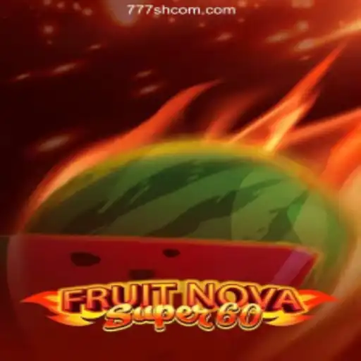 Explore the World of FruitNovaSuper60 at 777SH.COM 2026 - Melhor Cassino Online do Brasil